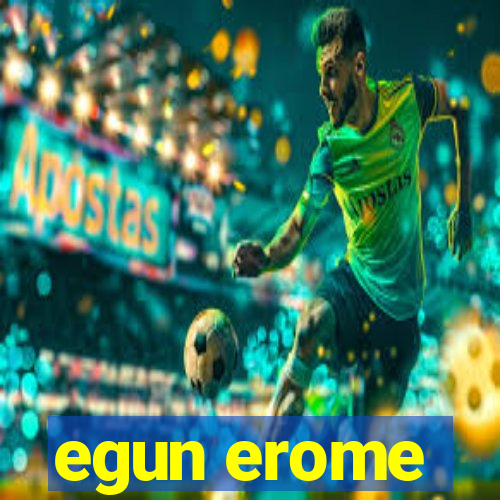 egun erome